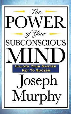 El poder de tu mente subconsciente - The Power of Your Subconscious Mind