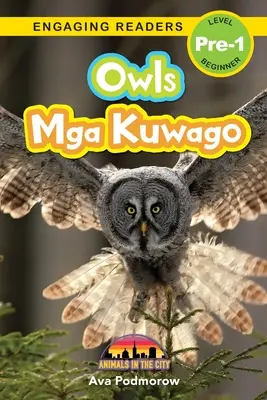 Búhos: Bilingüe (Inglés/Filipino) (Inglés/Filipino) Mga Kuwago - Animales en la ciudad (Lectores motivadores, nivel Pre-1) - Owls: Bilingual (English/Filipino) (Ingles/Filipino) Mga Kuwago - Animals in the City (Engaging Readers, Level Pre-1)