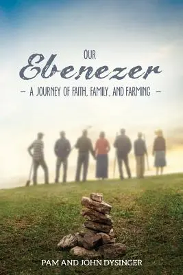 Nuestro Ebenezer: Un viaje de fe, familia y agricultura - Our Ebenezer: A Journey of Faith, Family, and Farming