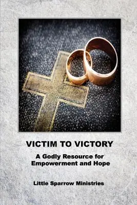 De Víctima a Victoria: Un Recurso Divino para el Empoderamiento y la Esperanza - Victim to Victory: A Godly Resource for Empowerment and Hope