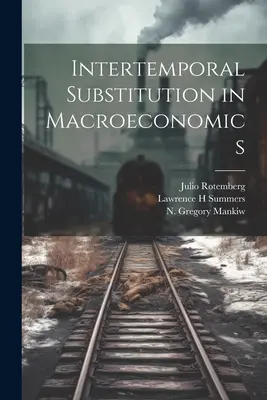 Sustitución intertemporal en macroeconomía - Intertemporal Substitution in Macroeconomics