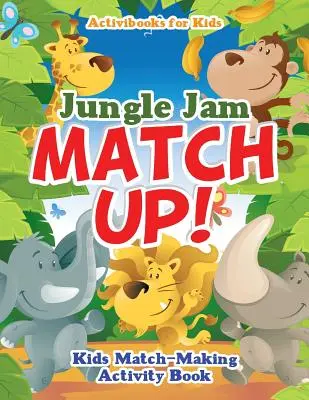 Jungle Jam ¡Combina! Libro de actividades para niños - Jungle Jam Match Up! Kids' Match-Making Activity Book