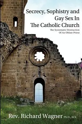 Secreto, sofistería y sexo gay en la Iglesia católica: La destrucción sistemática de un sacerdote oblato - Secrecy, Sophistry and Gay Sex In The Catholic Church: The Systematic Destruction of an Oblate Priest