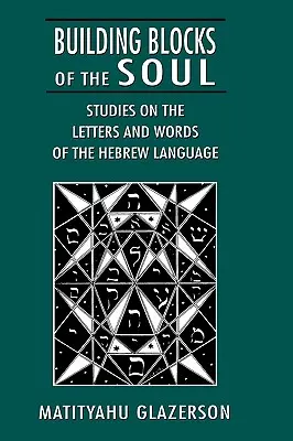 Bloques de construcción del alma: Estudios sobre las letras y palabras de la lengua hebrea - Building Blocks of the Soul: Studies on the Letters and Words of the Hebrew Language