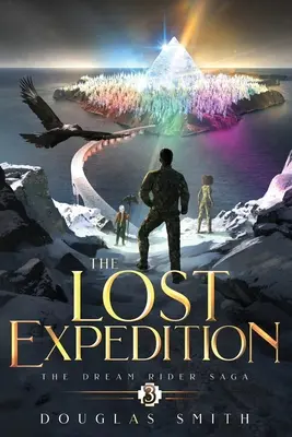 La Expedición Perdida: La Saga del Jinete de Sueños, Libro 3 - The Lost Expedition: The Dream Rider Saga, Book 3