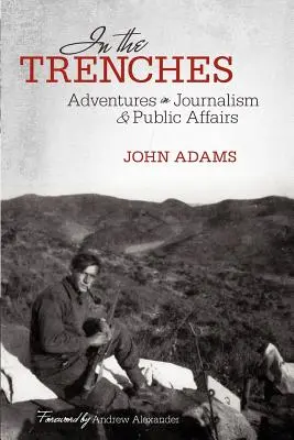 En las trincheras: Aventuras en el periodismo y los asuntos públicos - In the Trenches: Adventures in Journalism and Public Affairs