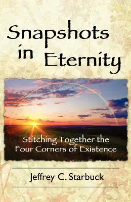 Instantáneas de la eternidad: Uniendo las cuatro esquinas de la existencia - Snapshots in Eternity: Stitching Together the Four Corners of Existence