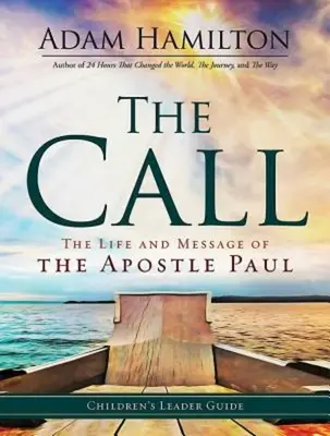 La llamada Guía para niños: La vida y el mensaje del apóstol Pablo - The Call Children's Leader Guide: The Life and Message of the Apostle Paul