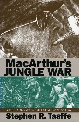 Macarthur's Jungle War: La campaña de Nueva Guinea de 1944 - Macarthur's Jungle War: The 1944 New Guinea Campaign