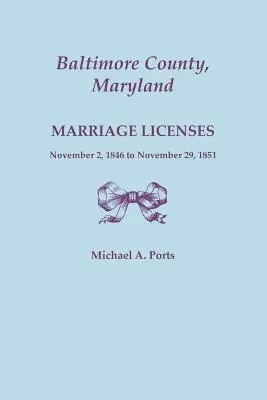 Condado de Baltimore, Maryland, Licencias Matrimoniales, 2 de noviembre de 1846 al 29 de noviembre de 1851 - Baltimore County, Maryland, Marriage Licenses, November 2, 1846 to November 29, 1851