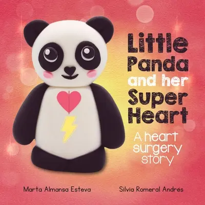 La pequeña panda y su supercorazón: Una historia de cirugía cardíaca - Little Panda and Her Super Heart: A heart surgery story