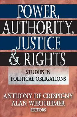 Poder, autoridad, justicia y derechos: Estudios sobre las obligaciones políticas - Power, Authority, Justice, and Rights: Studies in Political Obligations