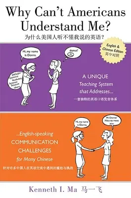 ¿Por qué no me entienden los americanos? Un sistema de enseñanza único que resuelve los problemas de comunicación en inglés de muchos chinos - Why Can't Americans Understand Me?: A Unique Teaching System That Addresses English-Speaking Communication Challenges for Many Chinese