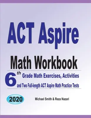 ACT Aspire Math Workbook: 6th Grade Math Exercises, Activities, and Two Full-Length ACT Aspire Math Practice Tests (en inglés) - ACT Aspire Math Workbook: 6th Grade Math Exercises, Activities, and Two Full-Length ACT Aspire Math Practice Tests