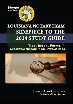 Guía de Estudio para el Examen de Notario de Louisiana 2024: Consejos, Índice, Formularios-Esenciales que Faltan en el Libro Oficial - Louisiana Notary Exam Sidepiece to the 2024 Study Guide: Tips, Index, Forms-Essentials Missing in the Official Book