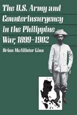 El ejército estadounidense y la contrainsurgencia en la guerra de Filipinas, 1899-1902 - The U.S. Army and Counterinsurgency in the Philippine War, 1899-1902