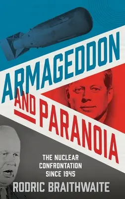 Armagedón y paranoia: La confrontación nuclear desde 1945 - Armageddon and Paranoia: The Nuclear Confrontation Since 1945