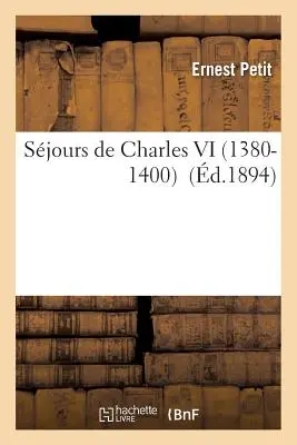 Jornadas de Carlos VI 1380-1400 - Sjours de Charles VI 1380-1400