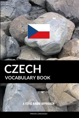 Libro de Vocabulario Checo: A Topic Based Approach - Czech Vocabulary Book: A Topic Based Approach