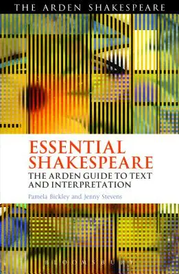 Shakespeare esencial: The Arden Guide to Text and Interpretation - Essential Shakespeare: The Arden Guide to Text and Interpretation