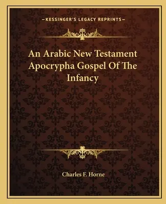 Un apócrifo árabe del Nuevo Testamento Evangelio de la Infancia - An Arabic New Testament Apocrypha Gospel Of The Infancy