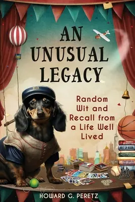 Un legado insólito: Ingenio y recuerdos de una vida bien vivida - An Unusual Legacy: Random Wit and Recall from a Life Well Lived