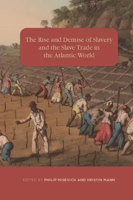 Auge y declive de la esclavitud y la trata de esclavos en el mundo atlántico - The Rise and Demise of Slavery and the Slave Trade in the Atlantic World