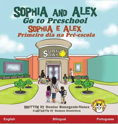 Sophia and Alex Go to Preschool: Sophia and Alex Primeiro dia na Pr-escola - Sophia and Alex Go to Preschool: Sophia e Alex Primeiro dia na Pr-escola