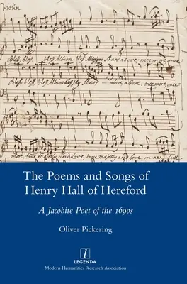 Poemas y canciones de Henry Hall de Hereford: Un poeta jacobita de la década de 1690 - The Poems and Songs of Henry Hall of Hereford: A Jacobite Poet of the 1690s