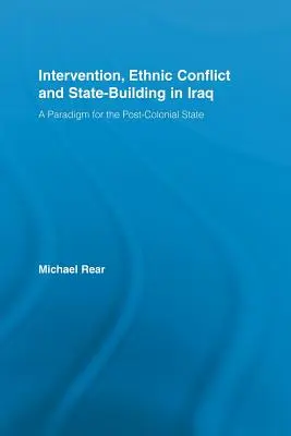 Intervención, conflicto étnico y construcción del Estado en Irak: Un paradigma para el Estado poscolonial - Intervention, Ethnic Conflict and State-Building in Iraq: A Paradigm for the Post-Colonial State