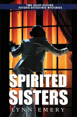 Spirited Sisters: Dos misterios de las hermanas Joliet, detectives psíquicas - Spirited Sisters: Two Joliet Sisters Psychic Detectives Mysteries