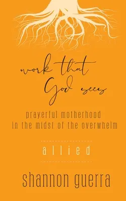 Aliada: La maternidad orante en medio de la angustia - Allied: Prayerful Motherhood in the Midst of the Overwhelm