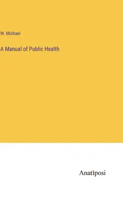 Manual de salud pública - A Manual of Public Health