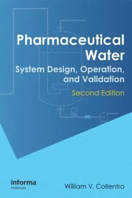 Agua farmacéutica: Diseño, funcionamiento y validación de sistemas, segunda edición - Pharmaceutical Water: System Design, Operation, and Validation, Second Edition