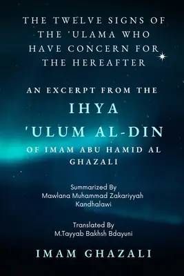 Los Doce Signos de los 'Ulama que se preocupan por el más allá: Extracto de Ihya 'Ulum al-Din - The Twelve Signs of the 'Ulama who have concern for the hereafter: Excerpt from Ihya 'Ulum al-Din