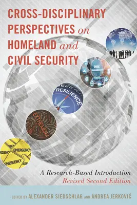 Perspectivas interdisciplinares sobre seguridad nacional y civil: Una introducción basada en la investigación, segunda edición revisada - Cross-Disciplinary Perspectives on Homeland and Civil Security: A Research-Based Introduction, Revised Second Edition