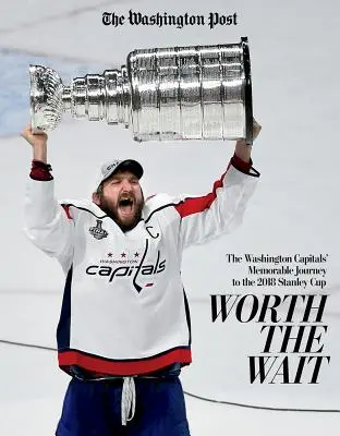 La espera merece la pena: el memorable viaje de los Washington Capitals a la Stanley Cup 2018 - Worth the Wait: The Washington Capitals' Memorable Journey to the 2018 Stanley Cup