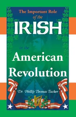 El importante papel de los irlandeses en la Revolución Americana - The Important Role of the Irish in the American Revolution