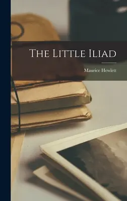 La pequeña Ilíada - The Little Iliad