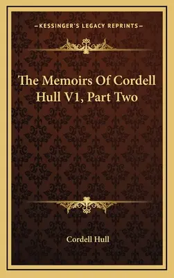 Memorias de Cordell Hull V1, segunda parte - The Memoirs Of Cordell Hull V1, Part Two