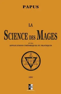 La Ciencia de los Magos: y sus Aplicaciones Teóricas y Prácticas - La Science des Mages: et ses Applications Thoriques et Pratiques