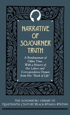 Narrative of Sojourner Truth: A Bondswoman of Olden Time, with a History of Her Labors and Correspondence Drawn from Her Book of Life (Narrativa de Sojourner Truth: una sirvienta de la antigüedad, con una historia de sus trabajos y correspondencia extraída de su libro de vida) - Narrative of Sojourner Truth: A Bondswoman of Olden Time, with a History of Her Labors and Correspondence Drawn from Her Book of Life