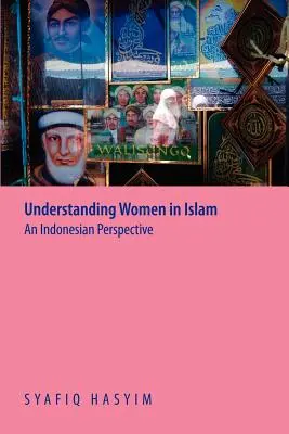Comprender a la mujer en el Islam: Una perspectiva indonesia - Understanding Women in Islam: An Indonesian Perspective