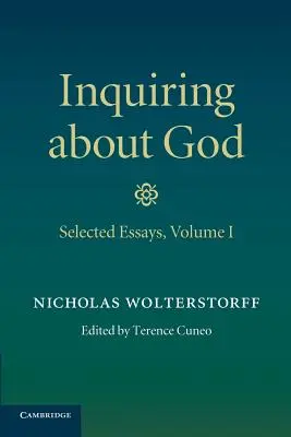 Indagando sobre Dios: Volumen 1, Ensayos escogidos - Inquiring about God: Volume 1, Selected Essays