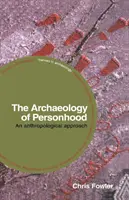 Arqueología de la persona: Un enfoque antropológico - The Archaeology of Personhood: An Anthropological Approach