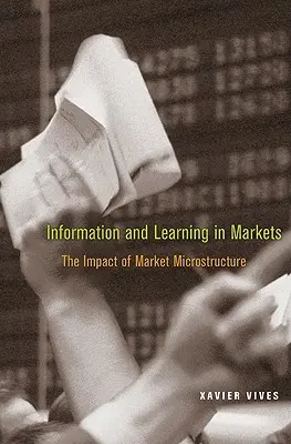 Información y aprendizaje en los mercados: El impacto de la microestructura del mercado - Information and Learning in Markets: The Impact of Market Microstructure