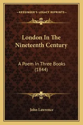 Londres en el siglo XIX: Un poema en tres libros (1844) - London In The Nineteenth Century: A Poem In Three Books (1844)