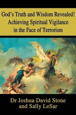 ¡La Verdad y la Sabiduría de Dios Reveladas! Cómo Lograr la Vigilancia Espiritual Frente al Terrorismo - God's Truth and Wisdom Revealed! Achieving Spiritual Vigilance in the Face of Terrorism