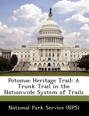 Ruta del patrimonio del Potomac: A Trunk Trail in the Nationwide System of Trails (Servicio de Parques Nacionales (Nps)) - Potomac Heritage Trail: A Trunk Trail in the Nationwide System of Trails (National Park Service (Nps))