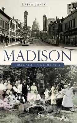 Madison: Historia de una ciudad modelo - Madison: History of a Model City